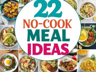 22 No-Cook Meal Ideas