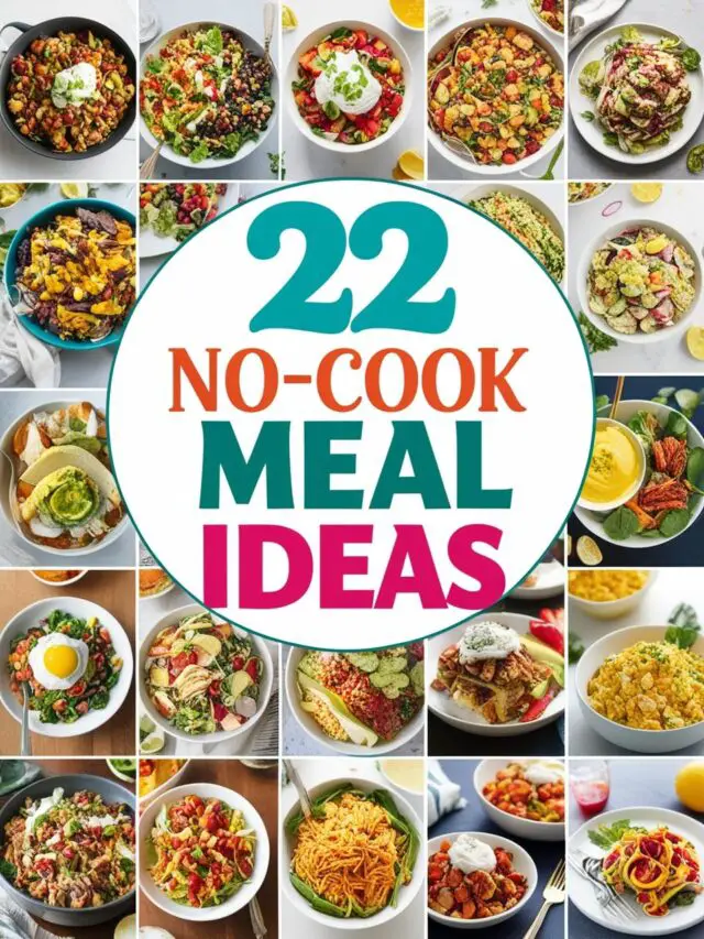 22 No-Cook Meal Ideas