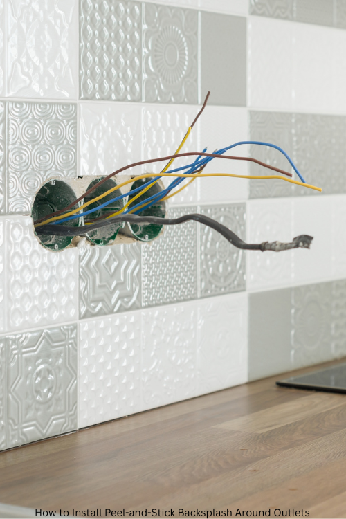 How to Install Peel-and-Stick Backsplash Around Outlets 
